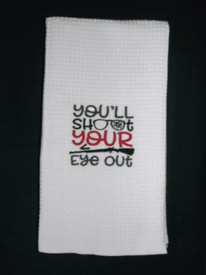 You'll Shoot Your Eye Out Kitchen Towel