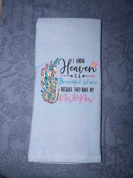 I Know Heaven Is A Beautiful Place Because They Have My Mom Kitchen Towel
